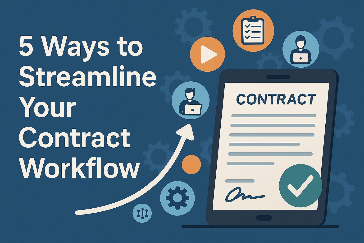 5 Ways to Streamline Your Contract Workflow